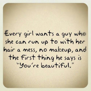 ... Makeup, And The First Thing He Says Is ”You’re Beautiful” ~ Love