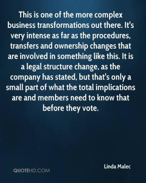 Linda Malec - This is one of the more complex business transformations ...
