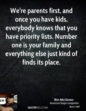 We're parents first, and once you have kids, everybody knows that you ...