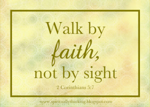 Walk by faith, not by sight