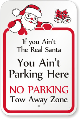 the real santa you ain t parking here no parking tow away zone with ...