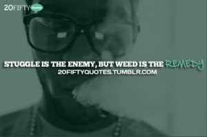Quotes About Smoking Weed http://20fiftyquotes.tumblr.com/page/4