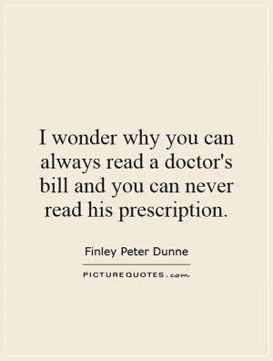 Doctor Quotes Finley Peter Dunne Quotes