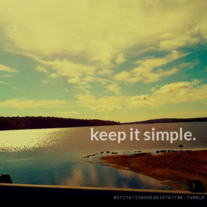 Keep it simple.