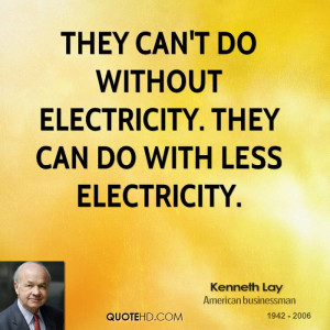 They can't do without electricity. They can do with less electricity.