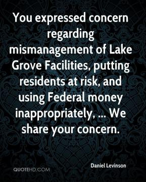 You expressed concern regarding mismanagement of Lake Grove Facilities ...