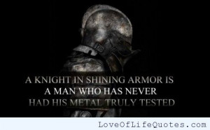 man in shining armor - Love of Life Quotes