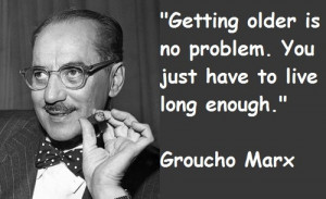 groucho-marx-wise-quotes-getting-older-life-sayings