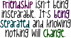 Friendship is not Being inseparable – Change Quote