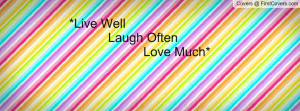 live well laugh often love much* , Pictures