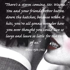 Selina Kyle quote from The Dark Knight Rises More