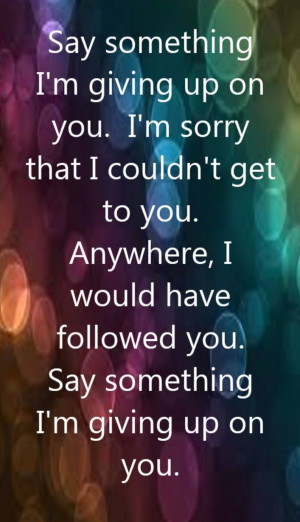 ... Say Something - song lyrics, song quotes, songs, music lyrics, music