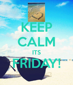 Keep calm it's Friday
