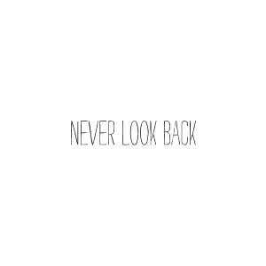 never look back quote