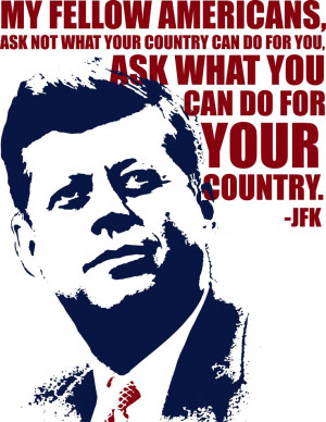 ... do for you, ask what you can do for your country.