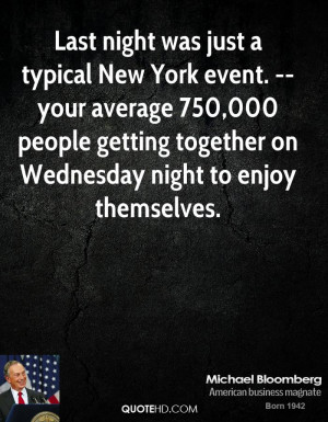 was just a typical New York event. -- your average 750,000 people ...