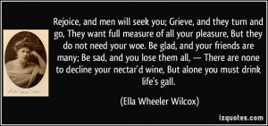 of all your pleasure, But they do not need your woe. Be glad, and your ...