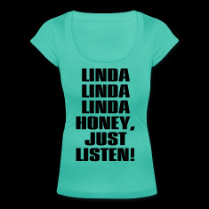 LINDA HONEY JUST LISTEN Women's T-Shirts