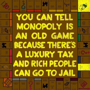 ... old game because there's a luxury tax and rich people can go to jail