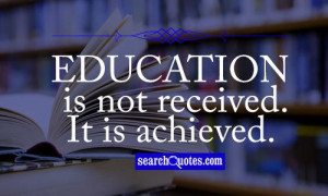 Slogans On Education Education is not received.