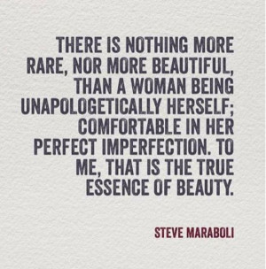 Imperfection is beauty and I will never hide who I truly am. I ...