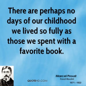 There are perhaps no days of our childhood we lived so fully as those ...