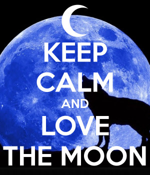 Keep Calm And Love The Moon