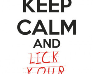 Keep Calm And Lick Your Lollipop