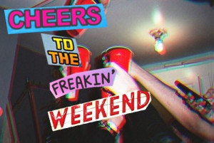 ... the freakin' weekend #cheers #drinking #rhianna #song #lyrics #quote