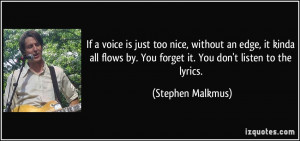 If a voice is just too nice, without an edge, it kinda all flows by ...