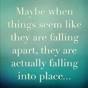 Maybe when things fall apart...