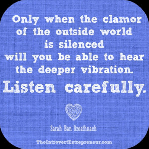 Only when the clamor of the outside world is silenced will you be able ...