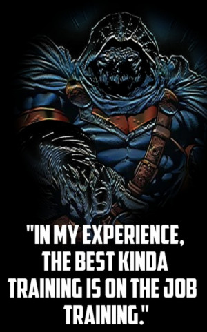 In my experience, the best kinda training is on the job training ...