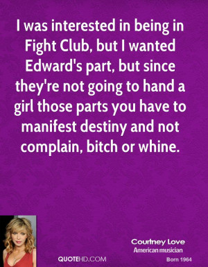was interested in being in Fight Club, but I wanted Edward's part ...