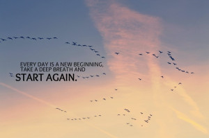 Quote: Every day is a new beginning. take a deep breath and START ...