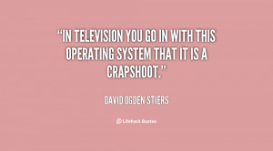 quote David Ogden Stiers in television you go in with this 142562 1