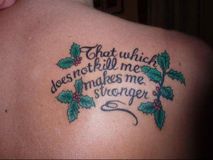 tattoo-quotes-that which does not kill me makes me stronger