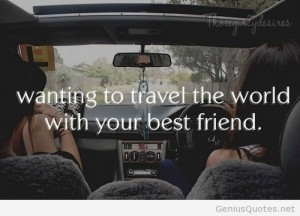 Traveling with your best friend quote