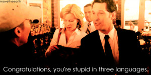 ... 're stupid in three languages. Role Models (2008) funny movie quotes