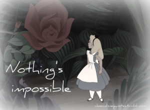 nothing’s impossible-alice in wonderland