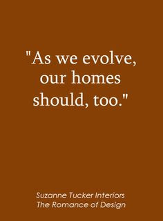 ... :: Suzanne Tucker Interiors - The Romance of Design #quote #book