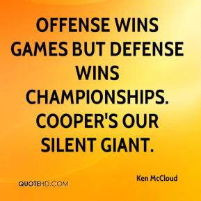 Offense wins games but defense wins championships. Cooper's our silent ...