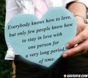 ... To Love But Only Few People Know How To Stay In Love With One Person