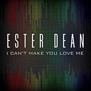 Ear Candy: 'I Can't Make You Love Me' by Ester Dean