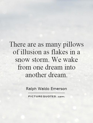 Dream Quotes Snow Quotes Illusion Quotes Ralph Waldo Emerson Quotes