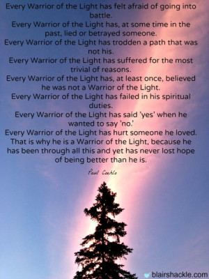 Being a warrior of light means…