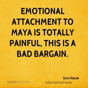 Emotional attachment to Maya is totally painful, this is a bad bargain ...