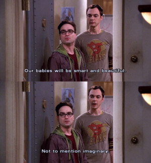 Our babies will be smart and beautiful! | Sheldon and Leonard