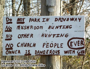... ever! Owner is dangerous with gun! Funny warning signs on trespassing
