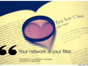 Your network is your filter.